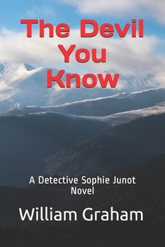 portada The Devil You Know: A Detective Sophie Junot Novel (in English)