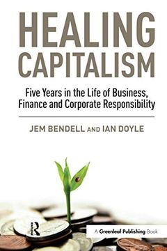 portada Healing Capitalism: Five Years in the Life of Business, Finance and Corporate Responsibility (in English)