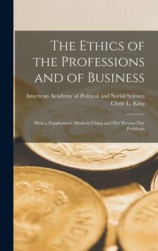 portada The Ethics of the Professions and of Business: With a Supplement: Modern China and Her Present Day Problems (in English)