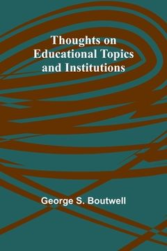 portada Thoughts on Educational Topics and Institutions (en Inglés)