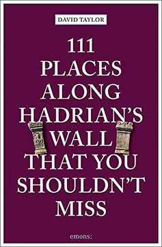 portada 111 Places Along Hadrian's Wall That you Shouldn't Miss: Travel Guide (111 Places/Shops) (en Alemán)