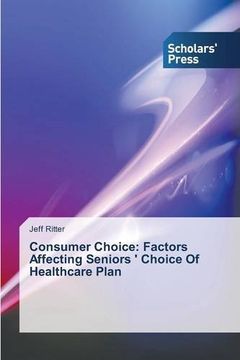 portada Consumer Choice: Factors Affecting Seniors ' Choice Of Healthcare Plan