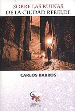 portada Sobre las Ruinas de la Ciudad Rebelde (in Spanish)
