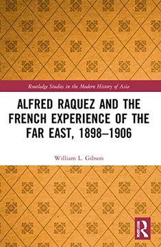 portada Alfred Raquez and the French Experience of the far East, 1898-1906 (Routledge Studies in the Modern History of Asia) (in English)
