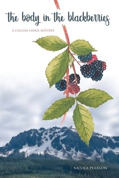 portada The Body in the Blackberries: A Callum Lange Mystery (en Inglés)
