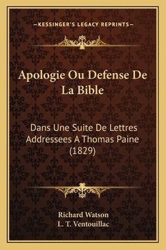 portada Apologie Ou Defense De La Bible: Dans Une Suite De Lettres Addressees A Thomas Paine (1829) (en Francés)