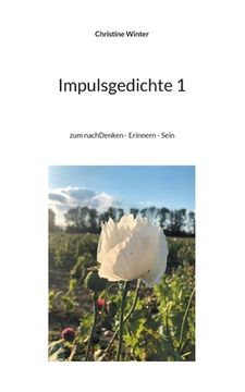 portada Impulsgedichte 1: zum nachDenken - Erinnern - Sein (en Alemán)