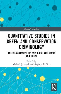 Quantitative Studies in Green and Conservation Criminology: The Measurement of Environmental Harm and Crime (en Inglés)