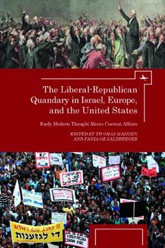 portada The Liberal-Republican Quandary in Israel, Europe and the United States: Early Modern Thought Meets Current Affairs (Israel, Society, Culture and History) (en Inglés)