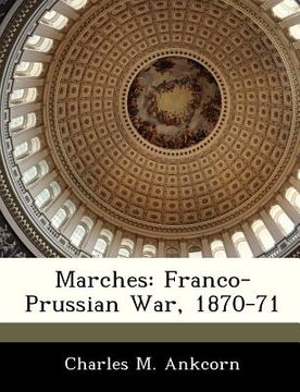 portada marches: franco-prussian war, 1870-71 (en Inglés)