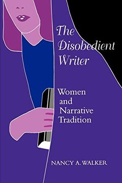 portada The Disobedient Writer: Women and Narrative Tradition (en Inglés)