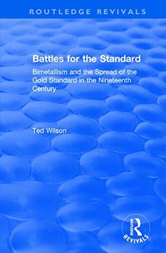 portada Battles for the Standard: Bimetallism and the Spread of the Gold Standard in the Nineteenth Century (en Inglés)