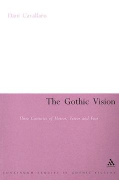 portada the gothic vision: three centuries of horror, terror and fear (in English)