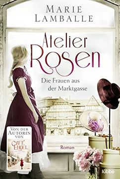 portada Atelier Rosen: Die Frauen aus der Marktgasse. Roman (in German)