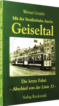 portada Mit der Straßenbahn durchs Geiseltal: Die letzte Fahrt - Abschied von der Linie 33 (in German)