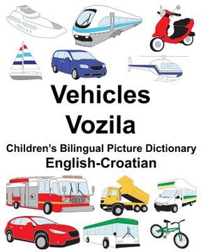 portada English-Croatian Vehicles/Vozila Children's Bilingual Picture Dictionary