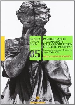 portada Pasiones,Amor Y Compasión En La Construcción Del Sujeto Moderno (Biblioteca Comillas, Filosofía)