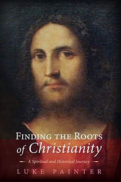 portada Finding the Roots of Christianity: A Spiritual and Historical Journey (en Inglés)