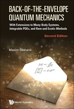 portada Back-Of-The-Envelope Quantum Mechanics: With Extensions to Many-Body Systems, Integrable Pdes, and Rare and Exotic Methods (Second Edition) (en Inglés)