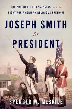 portada Joseph Smith for President: The Prophet, the Assassins, and the Fight for American Religious Freedom (en Inglés)