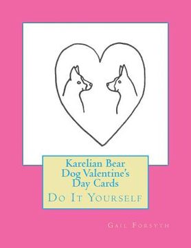portada Karelian Bear Dog Valentine's Day Cards: Do It Yourself (en Inglés)
