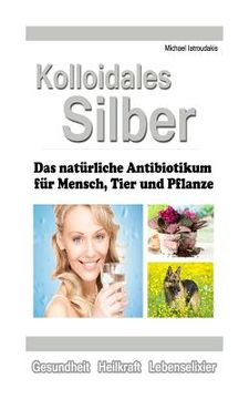 portada Kolloidales Silber: Das natürliche Antibiotikum für Mensch, Tier und Pflanze [WISSEN KOMPAKT] (in German)