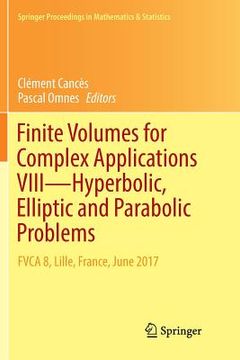 portada Finite Volumes for Complex Applications VIII - Hyperbolic, Elliptic and Parabolic Problems: Fvca 8, Lille, France, June 2017 (in English)