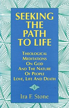 portada Seeking the Path to Life: Theological Meditations on god and the Nature of People, Love, Life and Death 