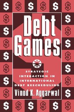 portada Debt Games Paperback: Strategic Interaction in International Debt Rescheduling (en Inglés)