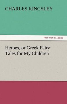 portada heroes, or greek fairy tales for my children (en Inglés)