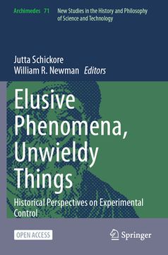 portada Elusive Phenomena, Unwieldy Things: Historical Perspectives on Experimental Control (en Inglés)