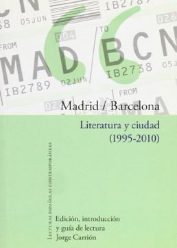 portada Madrid / Barcelona. Literatura y Ciudad (1995-2010). (Lecturas Españolas Contemporáneas) (in Spanish)