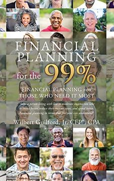 portada Financial Planning for the 99%: Financial Planning for Those who Need it Most (en Inglés)