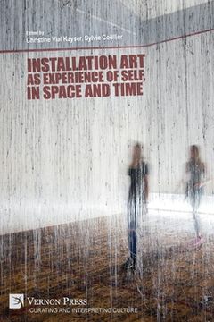 portada Installation art as experience of self, in space and time (in English)