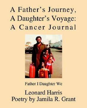 portada a father's journey, a daughter's voyage: a cancer journal: father i daughter we (en Inglés)