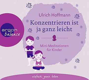 portada Konzentrieren ist ja Ganz Leicht: Mini-Meditationen für Kinder (en Alemán)