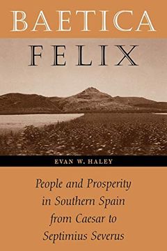 portada Baetica Felix: People and Prosperity in Southern Spain From Caesar to Septimius Severus (en Inglés)