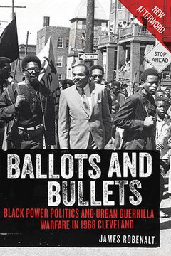 portada Ballots and Bullets: Black Power Politics and Urban Guerrilla Warfare in 1968 Cleveland (in English)