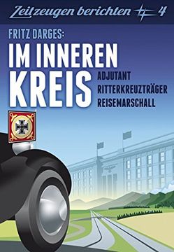 portada Fritz Darges: Im Inneren Kreis: Adjutant - Reisemarschall - Ritterkreuzträger (in German)
