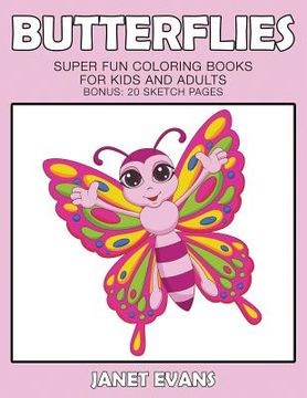 portada Butterflies: Super Fun Coloring Books For Kids And Adults (Bonus: 20 Sketch Pages) (en Inglés)