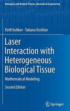 portada Laser Interaction with Heterogeneous Biological Tissue: Mathematical Modeling (Biological and Medical Physics, Biomedical Engineering)
