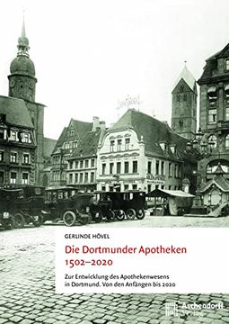 portada Die Dortmunder Apotheken 1502-2020: Zur Entwicklung Des Apothekenwesens in Dortmund. Von Den Anfangen Bis 2020 (en Alemán)