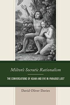 portada Milton's Socratic Rationalism: The Conversations of Adam and eve in Paradise Lost (Politics, Literature, & Film) (in English)