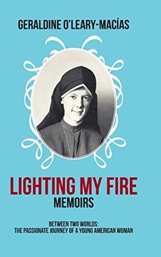 portada Lighting my Fire: Memoirs Between two Worlds: The Passionate Journey of a Young American Woman (en Inglés)