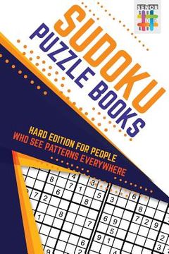 portada Sudoku Puzzle Books Hard Edition for People Who See Patterns Everywhere (en Inglés)