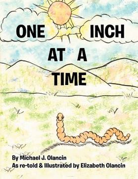 portada one inch at a time: as re-told & illustrated by elizabeth olancin (en Inglés)