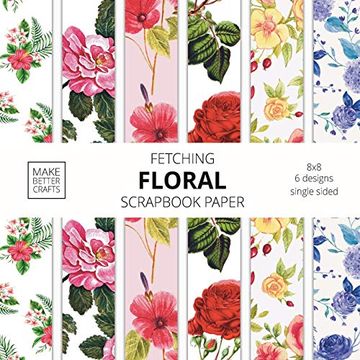 portada Fetching Floral Scrapbook Paper: 8x8 Designer Flower Patterns for Decorative Art, diy Projects, Homemade Crafts, Cool art Ideas (en Inglés)