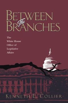 portada Between The Branches: The White House Office of Legislative Affairs (Pitt Series in Policy and Institutional Studies)