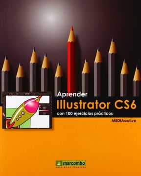 Aprender Illustrator CS6 con 100 ejercicios prácticos (APRENDER...CON 100 EJERCICIOS PRÁCTICOS)