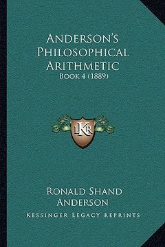 portada anderson's philosophical arithmetic: book 4 (1889) (en Inglés)